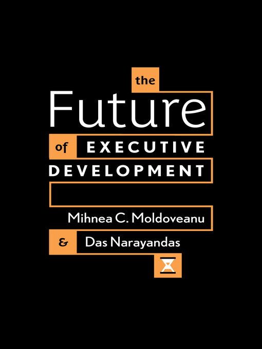 Title details for The Future of Executive Development by Mihnea C. Moldoveanu - Available